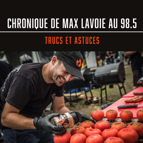 CHRONIQUE DE MAX LAVOIE AU 98.5 : TRUCS ET ASTUCES
