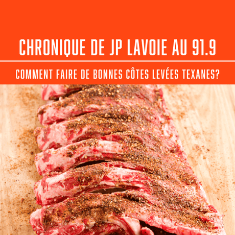 CHRONIQUE DE JP LAVOIE AU 91.9 - CCOMMENT FAIRE DE BONNES CÔTES LEVÉES TEXANES? - BBQ Québec