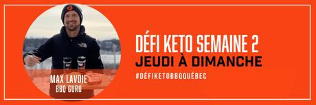 Défis Keto semaine 2 - Jeudi à dimanche - BBQ Québec